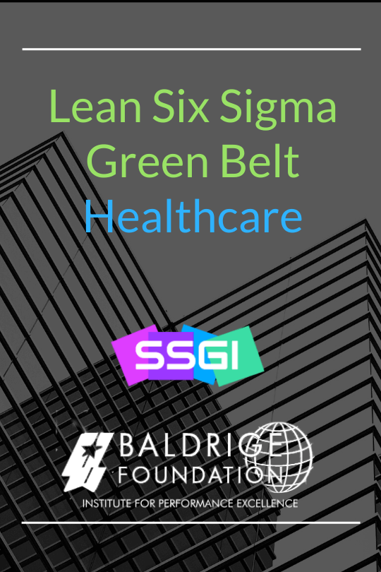 Lean Six Sigma Healthcare Green Belt Baldrige Foundation
