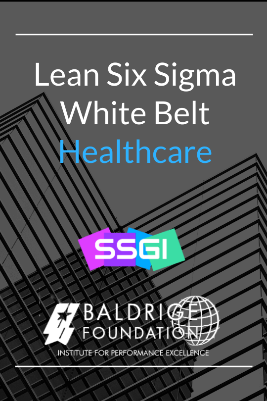 Lean Six Sigma Healthcare White Belt Baldrige Foundation